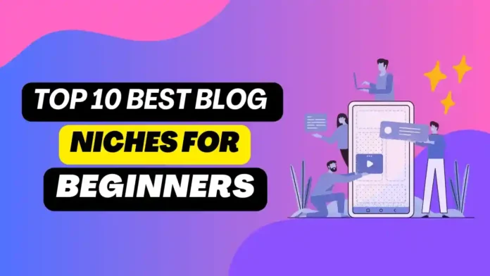Top 10 Best Blog Niches for Beginners